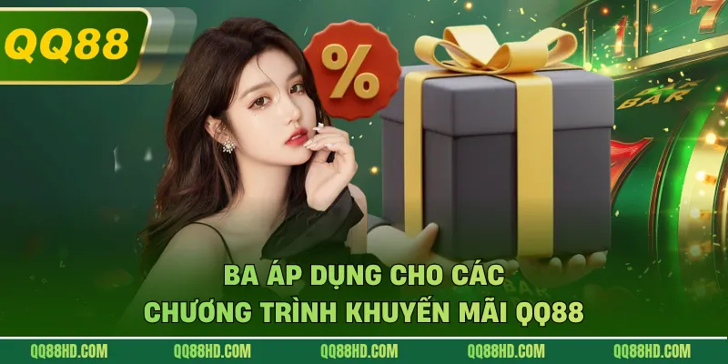 Ba áp dụng cho các chương trình khuyến mãi QQ88