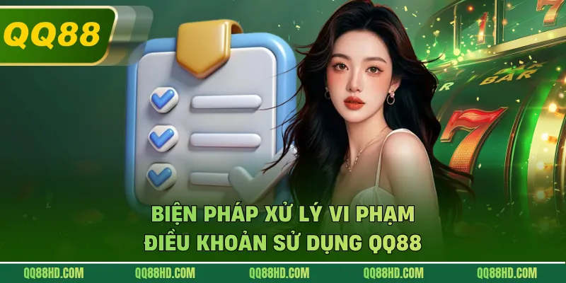 Biện pháp xử lý vi phạm điều khoản sử dụng QQ88