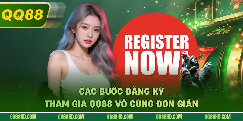 Các bước đăng ký tham gia QQ88 vô cùng đơn giản