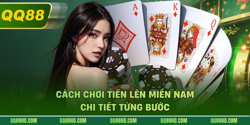 Cách chơi tiến lên miền nam chi tiết từng bước