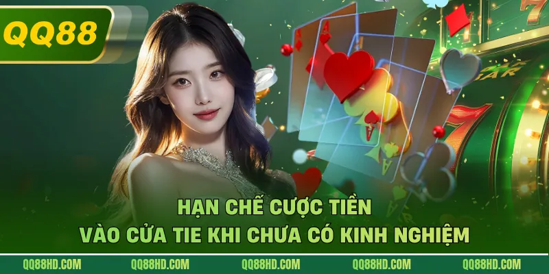 Hạn chế cược tiền vào cửa Tie khi chưa có kinh nghiệm