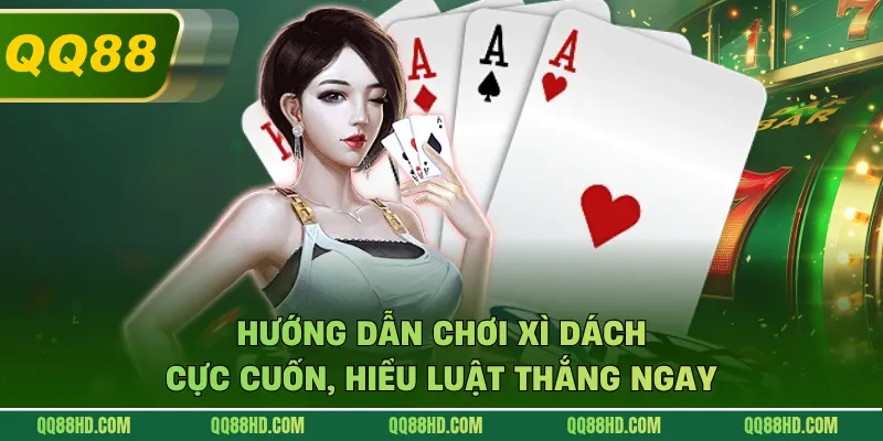 Hướng Dẫn Chơi Xì Dách Cực Cuốn, Hiểu Luật Thắng Ngay