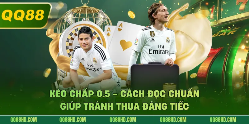 Kèo Chấp 0.5 - Cách Đọc Chuẩn Giúp Tránh Thua Đáng Tiếc