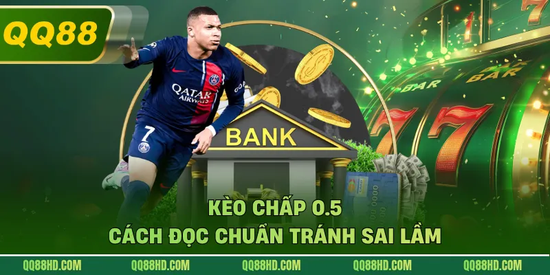 Kèo chấp 0.5 cách đọc chuẩn tránh sai lầm