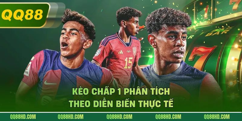 Kèo chấp 1 phân tích theo diễn biến thực tế