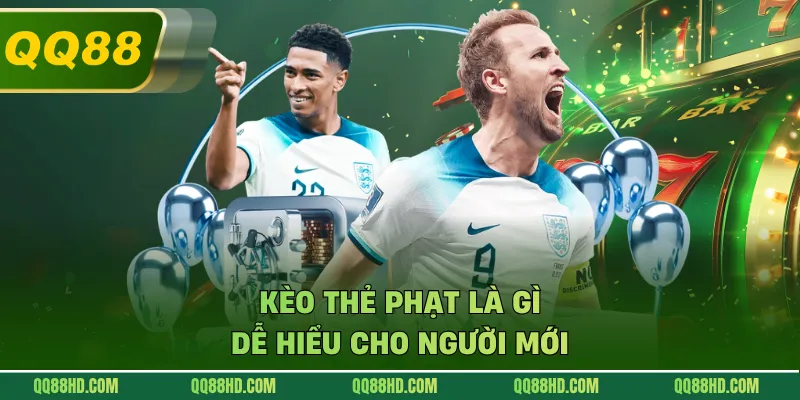 Kèo thẻ phạt là gì dễ hiểu cho người mới