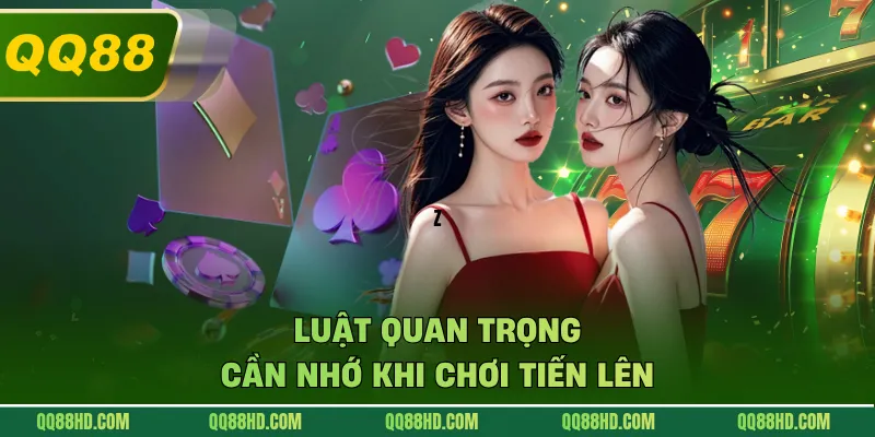 Luật quan trọng cần nhớ khi chơi tiến lên