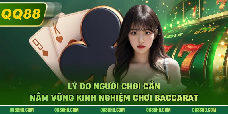 Lý do người chơi cần nắm vững kinh nghiệm chơi Baccarat