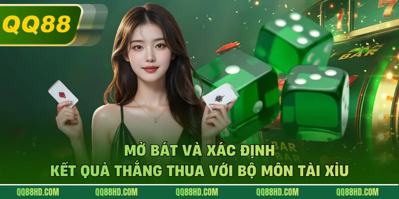 Mở bát và xác định kết quả thắng thua với bộ môn tài xỉu