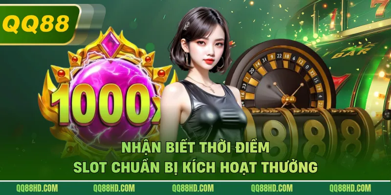 Nhận biết thời điểm slot chuẩn bị kích hoạt thưởng