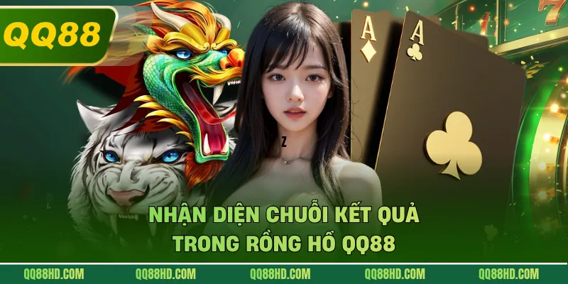 Nhận diện chuỗi kết quả trong rồng hổ QQ88