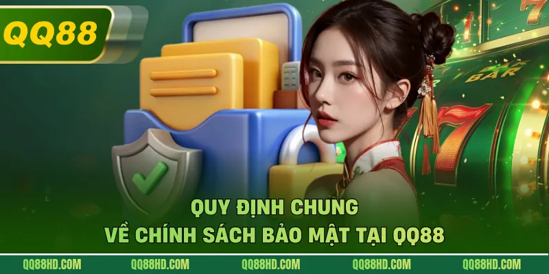 Quy định chung về chính sách bảo mật tại QQ88