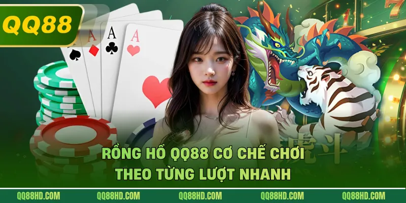 Rồng hổ QQ88 cơ chế chơi theo từng lượt nhanh