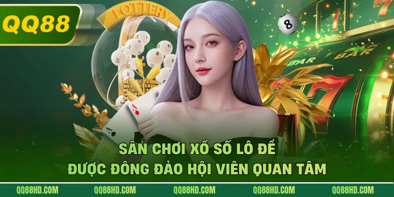 Sân chơi xổ số lô đề được đông đảo hội viên quan tâm