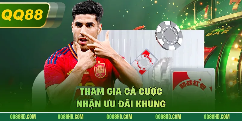 Tham gia cá cược nhận ưu đãi khủng