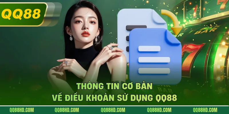 Thông tin cơ bản về điều khoản sử dụng QQ88