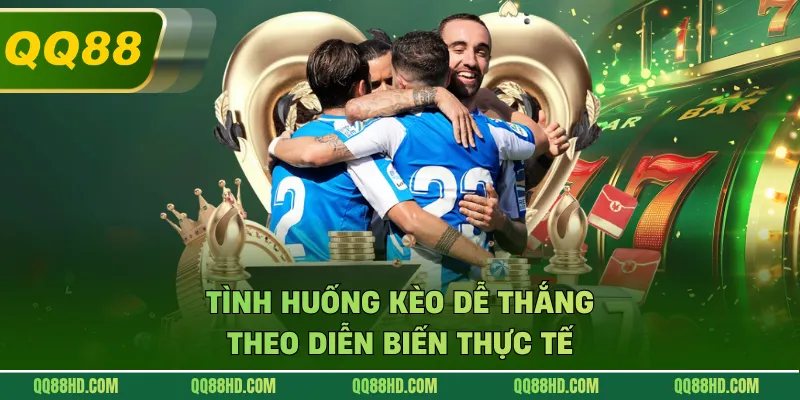 Tình huống kèo dễ thắng theo diễn biến thực tế